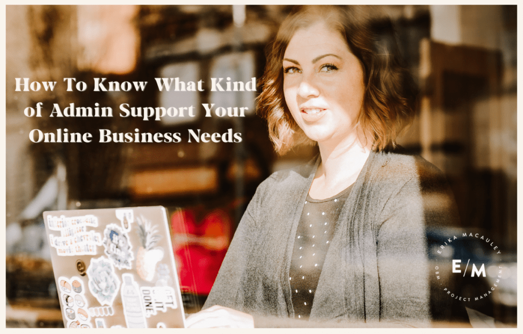 Learn what kind of admin support your team needs with Erika Macauley